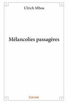 Couverture du livre « Mélancolies passagères » de Ulrich Mboa aux éditions Edilivre