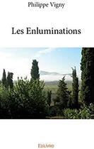 Couverture du livre « Les Enluminations » de Philippe Vigny aux éditions Edilivre