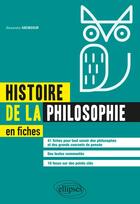 Couverture du livre « Histoire de la philosophie en fiches » de Alexandre Abensour aux éditions Ellipses