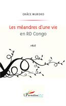 Couverture du livre « Les méandres d'une vie en RD Congo » de Grace Mukoko aux éditions L'harmattan
