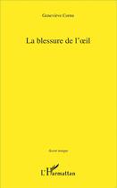 Couverture du livre « La blessure de l'oeil » de Genevieve Cornu aux éditions L'harmattan