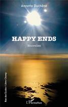 Couverture du livre « Happy ends » de Annette Duchene aux éditions L'harmattan