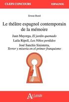 Couverture du livre « Le théâtre espagnol contemporain de la mémoire : juan mayorga, laila ripoll, jose sanchis sinisterr » de Erwan Burel aux éditions Atlande Editions