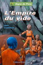 Couverture du livre « L'EMPIRE DU VIDE (Roman Jeunesse Signe de Piste) » de Jean Cueilleron aux éditions Delahaye