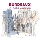 Couverture du livre « Bordeaux, la belle éveillée » de Catherine Theveneau-Delvalle aux éditions Magellan & Cie