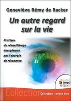 Couverture du livre « Un autre regard sur la vie » de Genevieve Remy De Backer aux éditions Temps Present