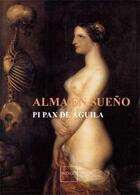 Couverture du livre « Alma en sueno ; pi px de águila » de Pi Pax De Aguila aux éditions Indigo Cote Femmes