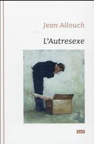 Couverture du livre « L autresexe. du non rapport sexuel selon jacques lacan » de Jean Allouch aux éditions Epel