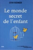 Couverture du livre « Le monde secret de l'enfant » de Sevim Riedinger aux éditions Carnets Nord