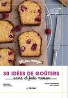 Couverture du livre « 30 idées ; de goûters sains et faits maison » de Aurelie Desgages et Natacha Pociecka aux éditions I2c
