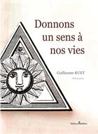 Couverture du livre « Donnons un sens à nos vies » de Guillaume Ruet aux éditions Melibee