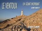 Couverture du livre « Le Ventoux, un géant inspirant » de Agnes Marco aux éditions Jacques Flament