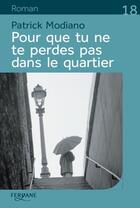 Couverture du livre « Pour que tu ne te perdes pas dans le quartier » de Patrick Modiano aux éditions Feryane