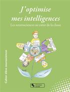 Couverture du livre « J'optimise mes intelligences : les neurosciences au coeur de la classe » de Pascale Toscani aux éditions Chronique Sociale
