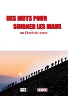 Couverture du livre « Des mots pour soigner les maux ou l'écrit du coeur » de Reaction19 aux éditions Talma Studios