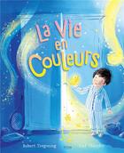 Couverture du livre « La vie en couleurs » de Stef Murphy et Robert Tregoning aux éditions Kimane