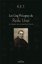 Couverture du livre « Les cinq preceptes du reiki usui - un chemin de la dualite a l unite » de K.E.T. aux éditions Editions Maia