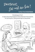 Couverture du livre « Docteur, j'ai mal au foie ! » de Regensberg Michel aux éditions Saint Honore Editions