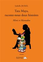 Couverture du livre « Tata maya, raconte-nous deux histoires - mimi et mamadou » de Isabelle Jeckel aux éditions Saint Honore Editions