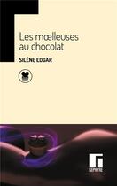 Couverture du livre « Les Moelleuses au chocolat » de Silene Edgar aux éditions Gephyre