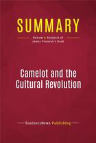 Couverture du livre « Summary: Camelot and the Cultural Revolution : Review and Analysis of James Piereson's Book » de Businessnews Publish aux éditions Political Book Summaries