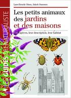 Couverture du livre « Les petits animaux des jardins et des maisons » de Olsen/Sunesen aux éditions Delachaux & Niestle