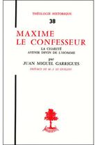 Couverture du livre « TH n°38 - Maxime le confesseur - La Charité avenir divin de l'homme » de Garrigues Jean-Migue aux éditions Beauchesne