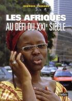 Couverture du livre « Les Afriques au défi du XXIe siècle » de Georges Courade aux éditions Belin