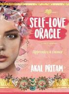 Couverture du livre « Self-love oracle : apprendre à s'aimer » de Akal Pritam aux éditions Courrier Du Livre