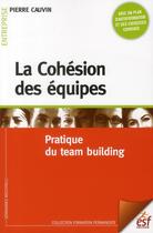 Couverture du livre « La cohesion des equipes » de Cauvin Pierre aux éditions Esf