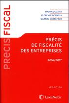 Couverture du livre « Précis de fiscalité des entreprises (édition 2016/2017) » de Maurice Cozian et Martial Chadefaux et Florence Deboissy aux éditions Lexisnexis