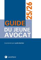 Couverture du livre « Guide du jeune avocat (édition 2025/2026) » de Lucile Bertier et Collectif Petit Fute aux éditions Lexisnexis