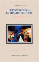 Couverture du livre « Fernando Pessoa ; le théâtre de l'être » de Lopes Teresa Rita aux éditions La Difference