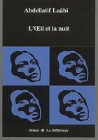 Couverture du livre « L'oeil et la nuit » de Abdellatif Laabi aux éditions La Difference