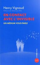 Couverture du livre « En contact avec l'invisible : un médium vous parle (2e édition) » de Henry Vignaud aux éditions Intereditions