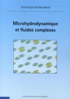 Couverture du livre « Microhydrodynamique & fluides complexes » de Dominique Barthes-Biesel aux éditions Ecole Polytechnique