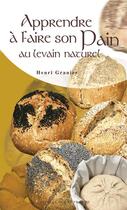 Couverture du livre « Aed apprendre a faire son pain au levain » de Henri Granier aux éditions Ouest France