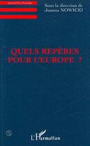 Couverture du livre « Quels reperes pour l'europe ? » de Joanna Nowicki aux éditions L'harmattan