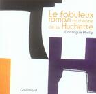 Couverture du livre « Le fabuleux roman du théâtre de la Huchette » de Gonzague Phelip aux éditions Gallimard-loisirs