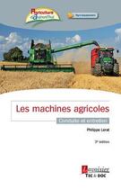 Couverture du livre « Les machines agricoles ; conduite et entretien (3e édition) » de Philippe Lerat aux éditions Tec Et Doc