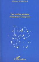 Couverture du livre « Les verbes persans - morphologie et conjugaisons » de Mohsen Hafezian aux éditions L'harmattan