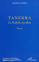 Couverture du livre « Tanekra ; la kabyle revoltee » de Rachid Si Ahmed aux éditions L'harmattan