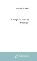 Couverture du livre « Voyage au bout de l'etrange ! » de Bagdad S. Maata aux éditions Le Manuscrit