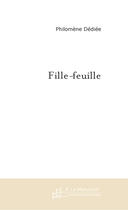 Couverture du livre « Fille-feuille » de Philomene Dediee aux éditions Le Manuscrit