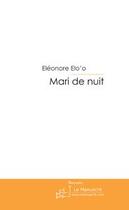 Couverture du livre « Mari de nuit » de Elo'O-E aux éditions Le Manuscrit