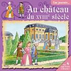 Couverture du livre « UNE JOURNEE AVEC ; au château du XVIIIe siècle » de  aux éditions Piccolia