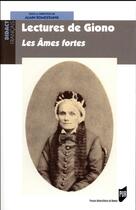 Couverture du livre « Lectures de Giono ; les Ames fortes » de Alain Romestaing et Collectif aux éditions Pu De Rennes