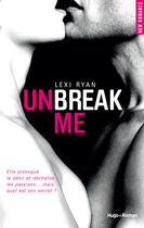 Couverture du livre « Unbreak me Tome 1 » de Lexi Ryan aux éditions Hugo Roman