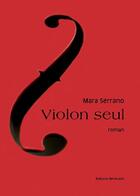 Couverture du livre « Violon seul » de Mara Serrano aux éditions Benevent