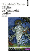 Couverture du livre « L'Eglise de l'Antiquité tardive, 303-604 » de Henri-Irenee Marrou aux éditions Points